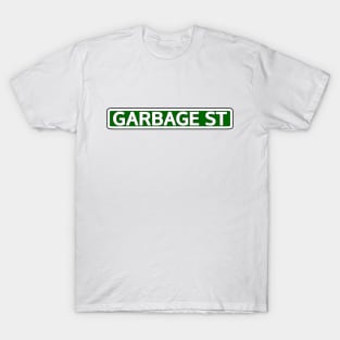 Garbage St Street Sign T-Shirt